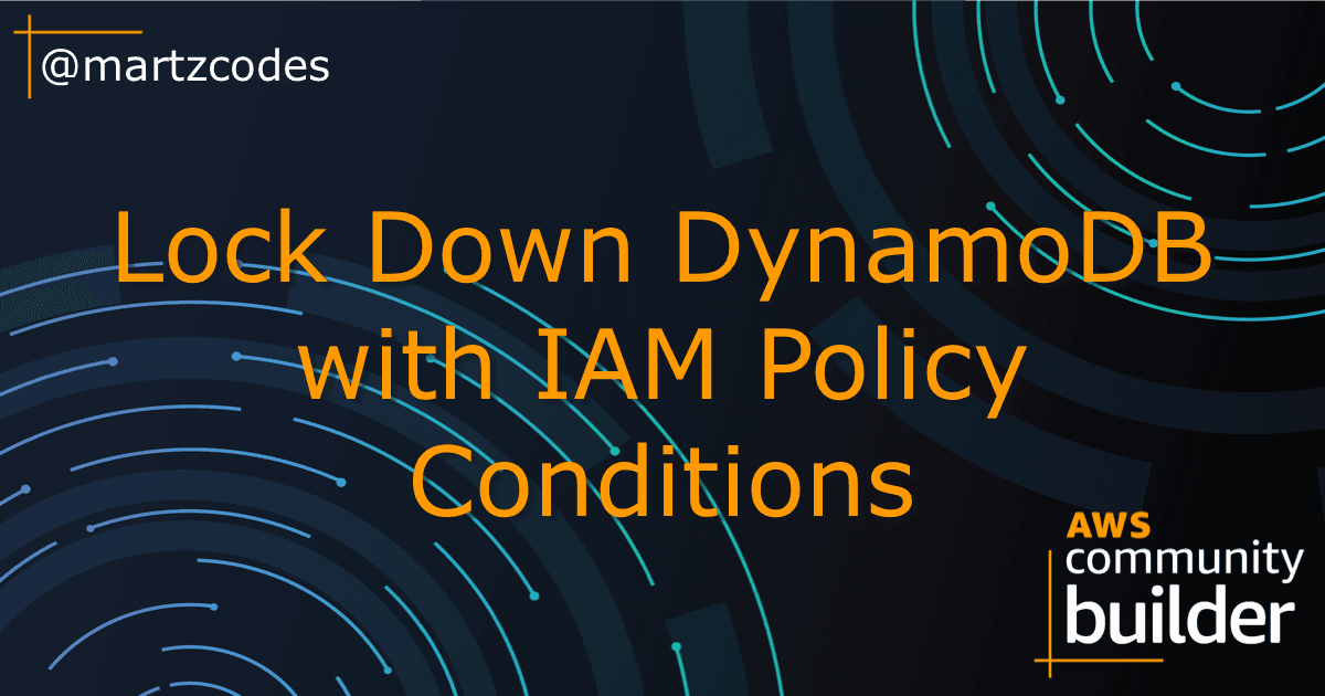 Lock Down DynamoDB with IAM Policy Conditions