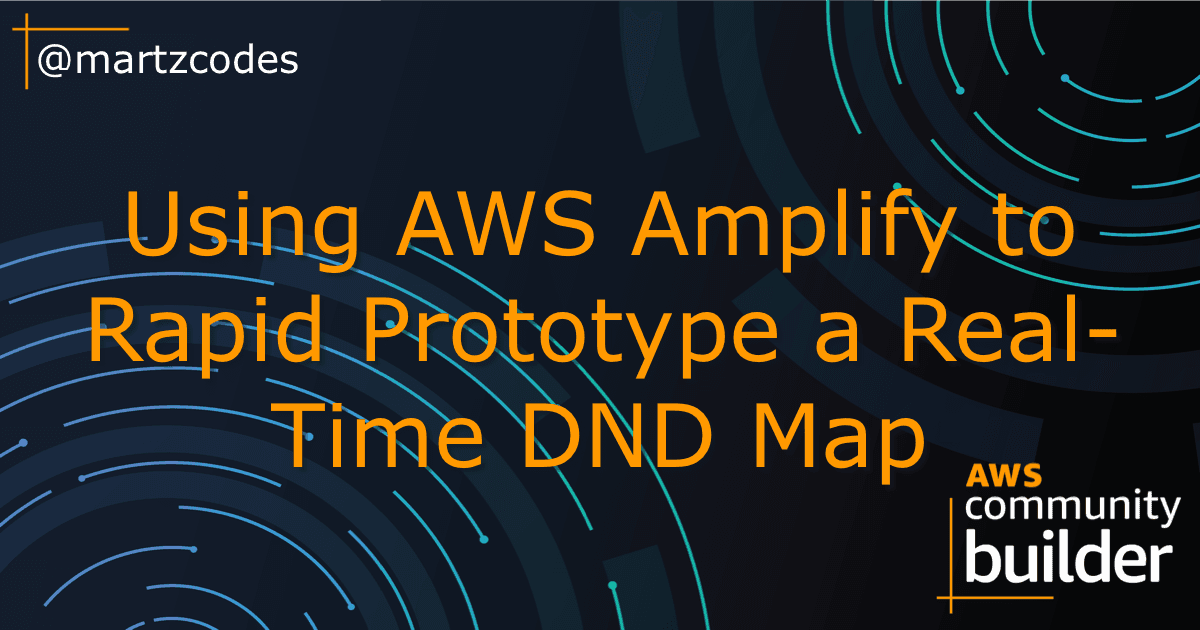 Using AWS Amplify to Rapid Prototype a Real-Time Dungeons&Dragons Map